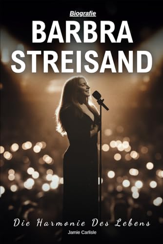 Barbra Streisand Biografie: Die Harmonie Des Lebens