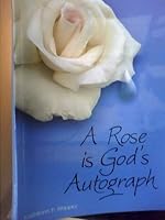 A Rose is God's Authograph 1932583378 Book Cover