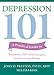 Depression 101: A Practical Guide to Treatments, Self-Help Strategies, and Preventing Relapse