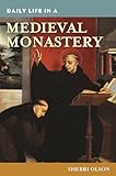 Daily Life in a Medieval Monastery (The Greenwood Press Daily Life Through History Series)