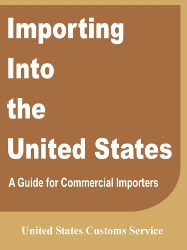 Importing Into the United States: A Guide for Commercial Importers by ...