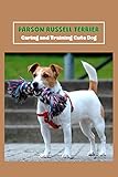  Parson Russell Terrier: Caring and Training Cute Dog (English Edition)