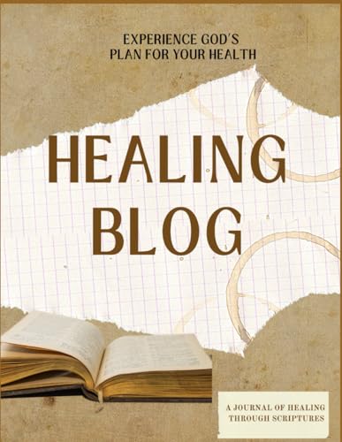 Healing Blog: Experience God's Plan For Your Health