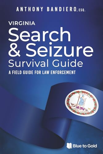 Virginia Search & Seizure Survival Guide: A Field Guide for Law Enforcement - image 1