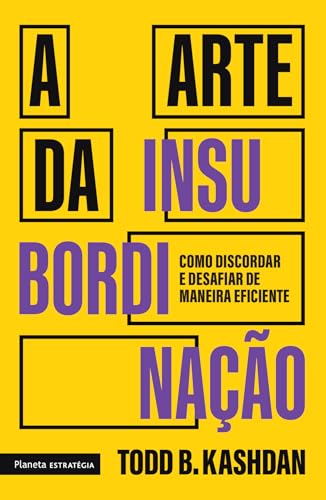 A arte da insubordinação: como discordar e desafiar de maneira eficiente