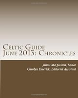 Celtic Guide June 2013: Chronicles 1490300279 Book Cover