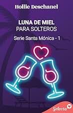 Luna de miel para solteros (Serie Santa Mónica 1)