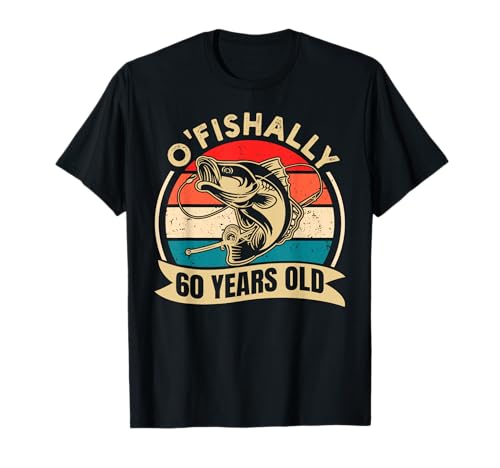 O'Fishally 60 Years Old Fisherman Fishing 60th Birthday T-Shirt