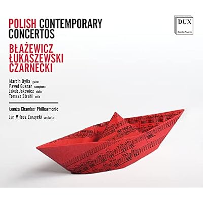 Polish Contemporary Concertos: Blazewicz, Lukaszewski, Czarnecki