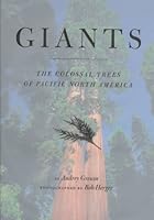Giants: The Colossal Trees Of Pacific North America 1551920395 Book Cover