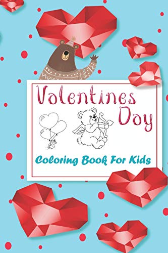 Valentine's Day Coloring Book for Kids: A Cute Coloring Book for Kids & Toddlers, Coloring book and Activity with Valentine Day Theme Such as Lovely ... book for kids valentines day edition)