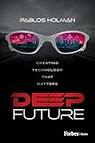 Deep Future: Creating Technology That Matters (English Edition)