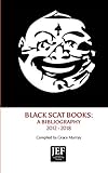 Black Scat Books: A Bibliography 2012 - 2018