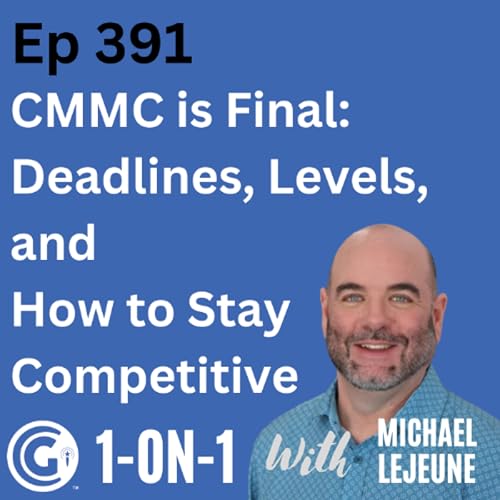 Ep 391: CMMC is Final: Deadlines, Levels, and How to Stay Competitive Podcast Por  arte de portada
