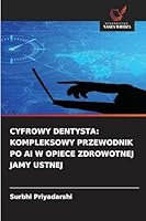 Cyfrowy Dentysta: Kompleksowy Przewodnik Po AI W Opiece Zdrowotnej Jamy Ustnej (Polish Edition) 6202327545 Book Cover