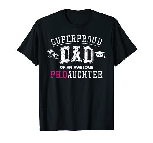 Mens PhD Dad Proud Dad of Phd Graduate Daughter T-Shirt