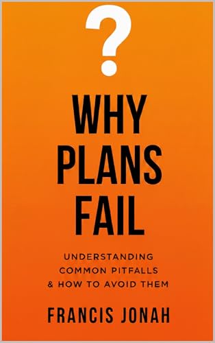 Why Plans Fail: Understanding Common Pitfalls and How To Avoid