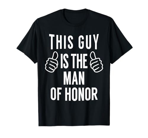 This Guy is The Man of Honor - Funny Man of Honor T Shirt T-Shirt