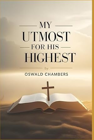 My Utmost for His Highest: Classic Daily Devotional: Oswald Chambers: 9780916441425: Amazon.com ...