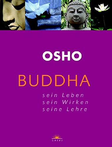 Buddha: Sein Leben - Sein Wirken - Seine Lehre Buddha: Sein Leben - Sein Wirken - Seine Lehre