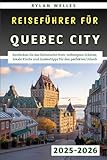 Reiseführer für Quebec City 2025-2026: Entdecken Sie das historische Herz, verborgene Schätze, lokale Küche und Insidertipps für den perfekten Urlaub