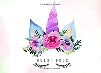 Guest Book: Birthday Party, Baby Shower Guestbook, Open House Register, Holiday Guest Book, Vacation Comments Book, Letter Visitor Notebook, Wedding Anniversary, Cover Unicorn, 100 Pages 1726482758 Book Cover