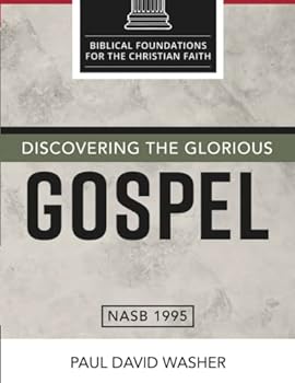 Paperback Discovering the Glorious Gospel (Biblical Foundations for the Christian Faith) Book