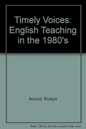 Timely voices :  English teaching in the 1980s /