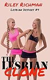 The Lesbian Clone (Lesbian Desires Book 4)