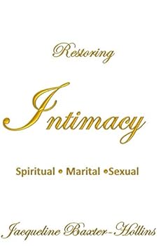 Paperback Restoring Intimacy: Spiritual, Marital, Sexual Book
