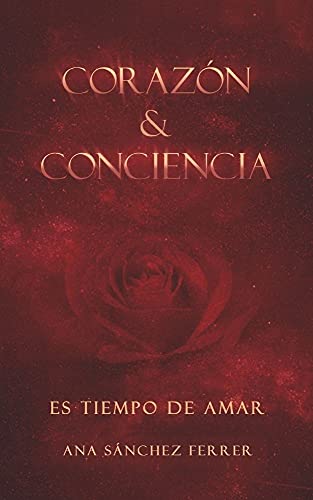 Corazón & Conciencia: Primero se mueven el corazón y la conciencia. Después las acciones. (Spanish Edition)