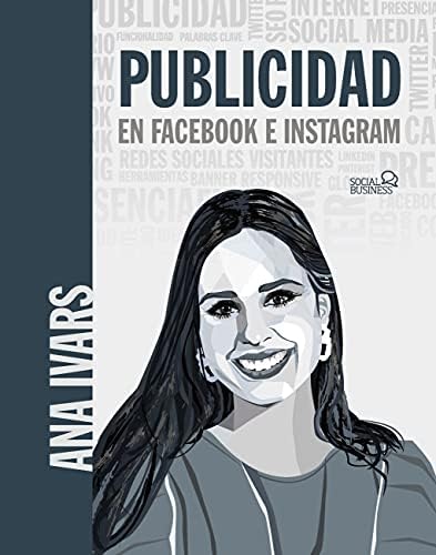 Publicidad en Facebook e Instagram.: Curso práctico para crear anuncios que venden (SOCIAL MEDIA)