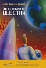 Por el camino de Ulectra (LITERATURA JUVENIL - Premio Anaya (Juvenil))
