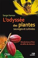 L'odyssée des plantes sauvages et cultivées: Révolutions d'hier et défis de demain. Ouvrage en coédition avec IRD 2759229238 Book Cover