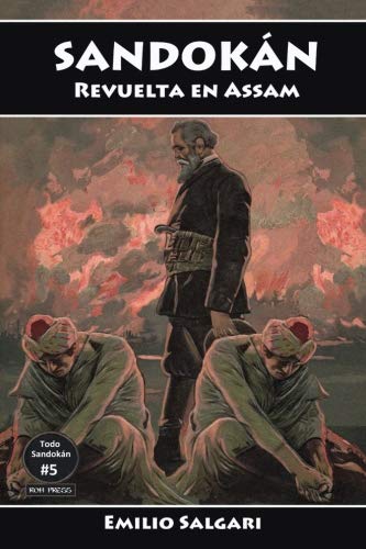 Sandokan: Revuelta en Assam: El falso brahman, La caida de un imperio, El desquite de Yanez: Volume 5 (Todo Sandokan, Versiones Integras y anotadas.)