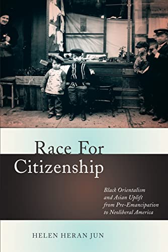 Race for Citizenship: Black Orientalism and Asian Uplift from Pre-Emancipation to Neoliberal America (Nation of Nations Book 23) (English Edition)