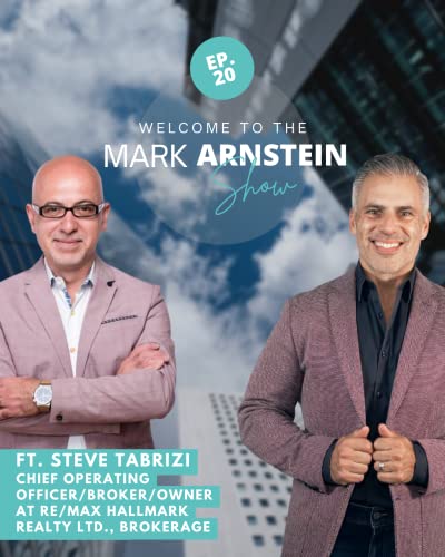 The Mark Arnstein Show Ep. 20 | State Of The Market With Steve Tabrizi CEO of RE/MAX Hallmark