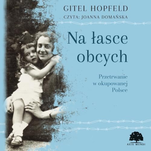 Na łasce obcych. Przetrwanie w okupowanej Polsce Titelbild