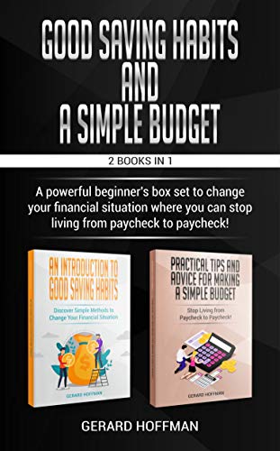 Good Saving Habits and a Simple Budget 2 BOOKS IN 1: A powerful beginner's box set to change your financial situation where you can stop living from paycheck to paycheck! image 2