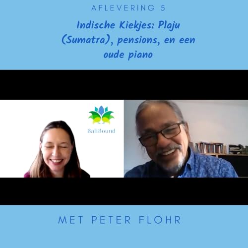 Indische Kiekjes: Plaju (Sumatra), pensions, en een oude piano, met Peter Flohr