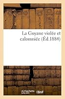 La Guyane Viola(c)E Et Calomnia(c)E 2013435177 Book Cover