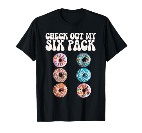 Check Out My Six Pack Funny Donut Lover Foodie present T-Shirt