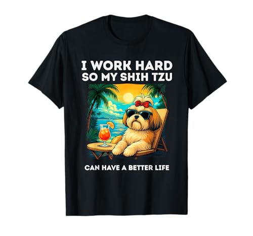 Divertido Shih Tzu Dog I Work Hard Design Shih Tzu Lover Camiseta