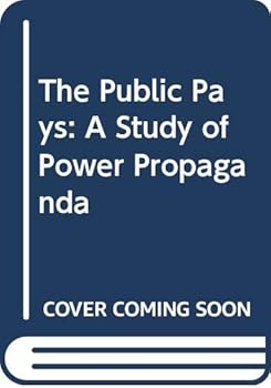 Hardcover The Public Pays: A Study of Power Propaganda Book
