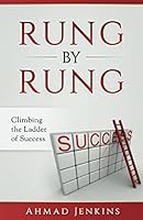 Rung By Rung: Climbing the Ladder of Success 1521147744 Book Cover