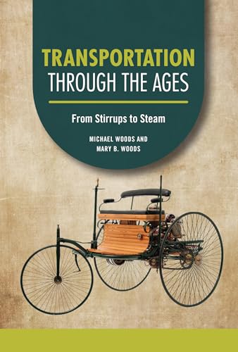 Transportation through the Ages: From Stirrups to Steam (Technology through the Ages)