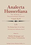 Life the Human Quest for an Ideal: 25th Anniversary Publication Book II (Analecta Husserliana, 49)
