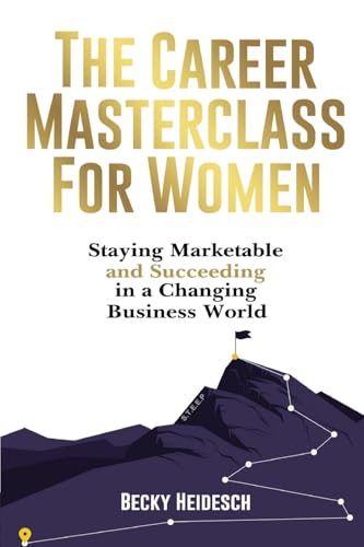 The Career Masterclass for Women: Staying Marketable and Succeedi...