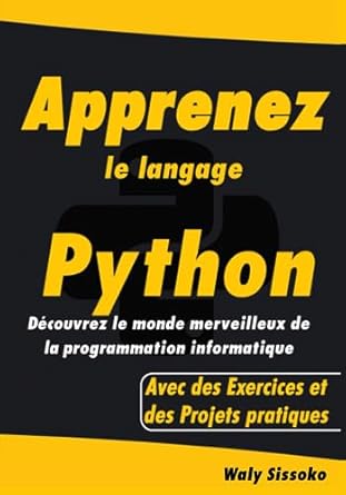 Apprenez le langage Python: Découvrez le monde merveilleux de la ...