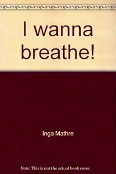Hardcover I wanna breathe!: Inga Mathre Book